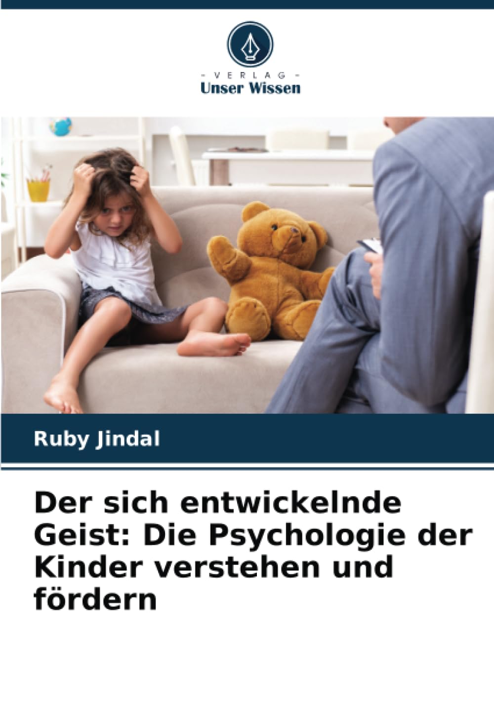 Der sich entwickelnde Geist: Die Psychologie der Kinder verstehen und fördern