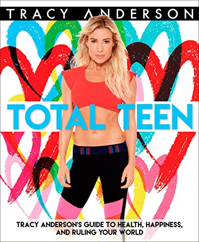 Total Teen: Tracy Anderson's Guide To Health, Happiness, And Ruling Your World #TOP29