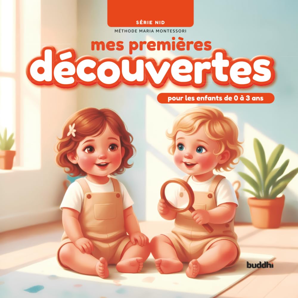 Mes premières découvertes: Série Nid : Méthode Maria Montessori (pour les enfants de 0 à 3 ans)