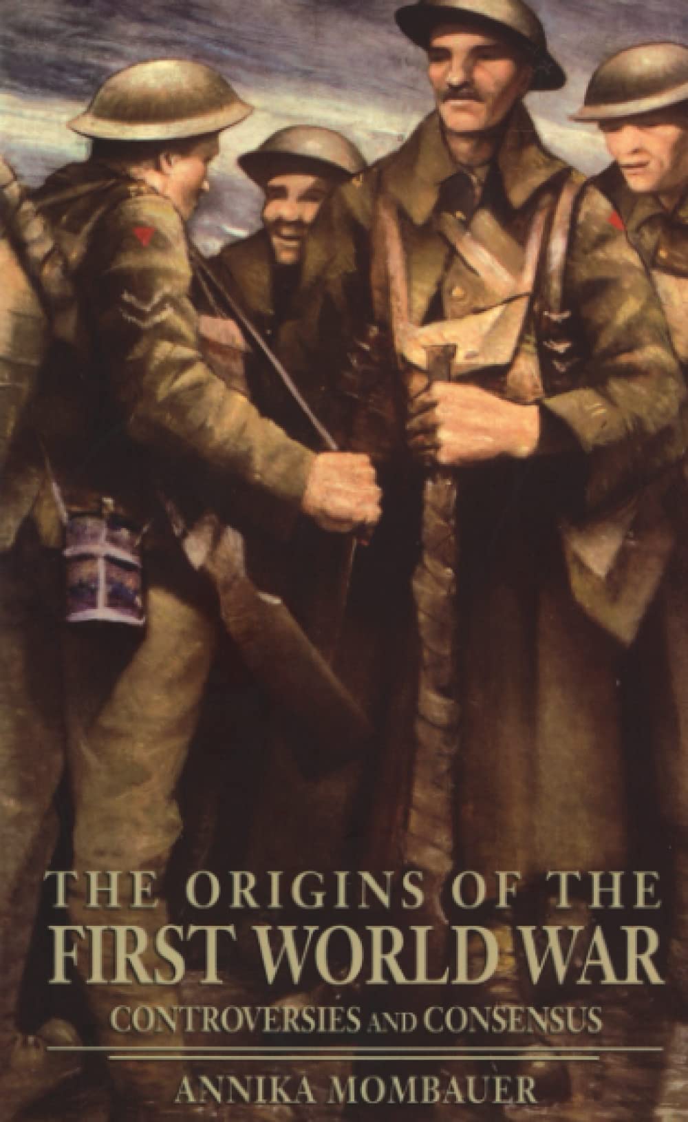 The Origins of the First World War: Controversies and Consensus