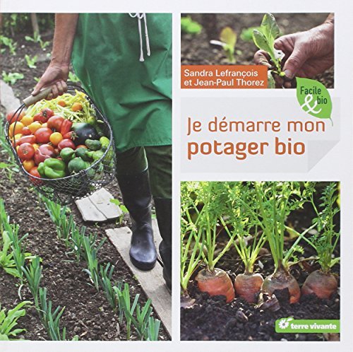 Télécharger Je démarre mon potager bio (Facile et bio) PDF