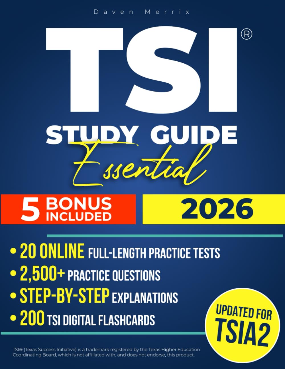 TSI Study Guide Essential: Pass the TSIA2 Exam Without Retakes or Guesswork | Real Practice Tests, Simple Explanations, and Insider Tips to Skip Remedial Classes and Start College Strong