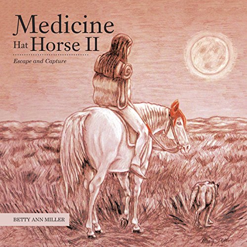 Medicine Hat Horse Ii Escape and Capture eBook Miller, Betty Ann Amazon.in Kindle Store