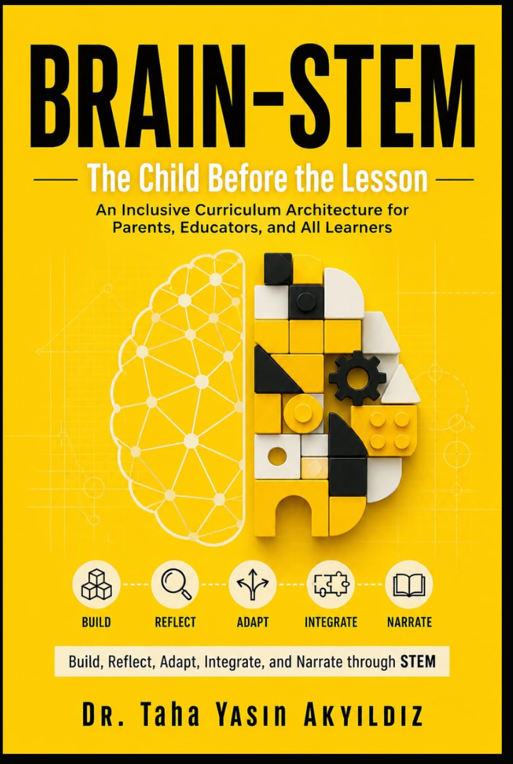 BRAIN-STEM: The Child Before the Lesson: A Humane Guide to ASD, ADHD, Inclusion, and Meaningful STEM Learning