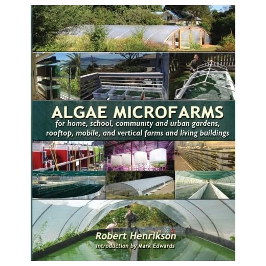 Algae Microfarms: for home, school, community and urban gardens, rooftop, mobile and vertical farms and living buildings