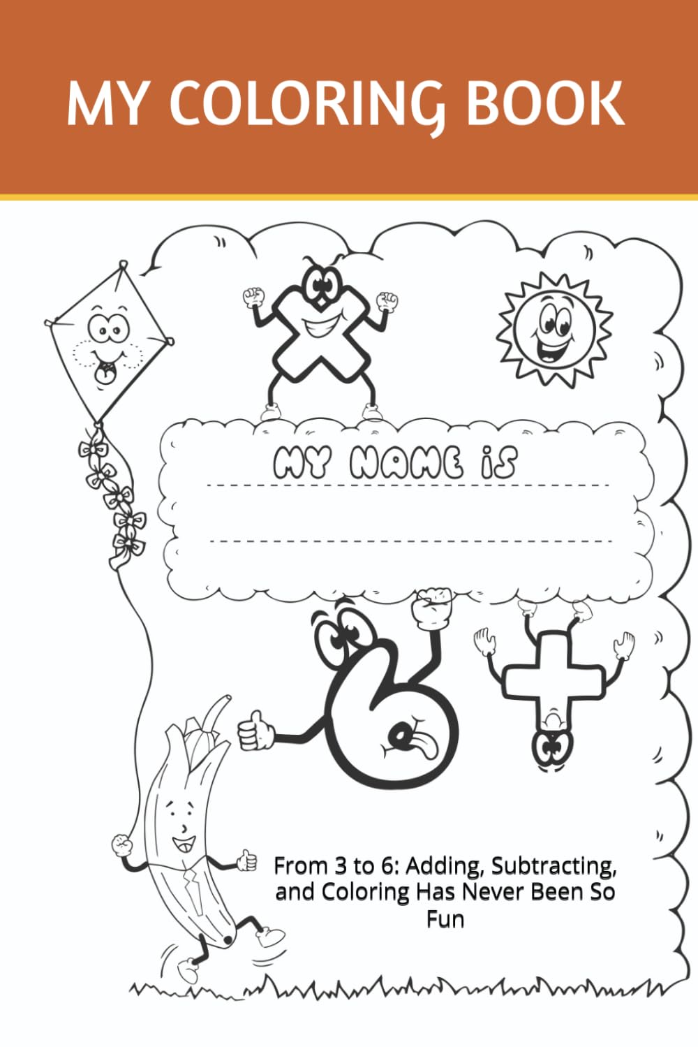 Patrik the Banana and the Magic Numbers: From 3 to 6: Adding, Subtracting, and Coloring Has Never Been So Fun