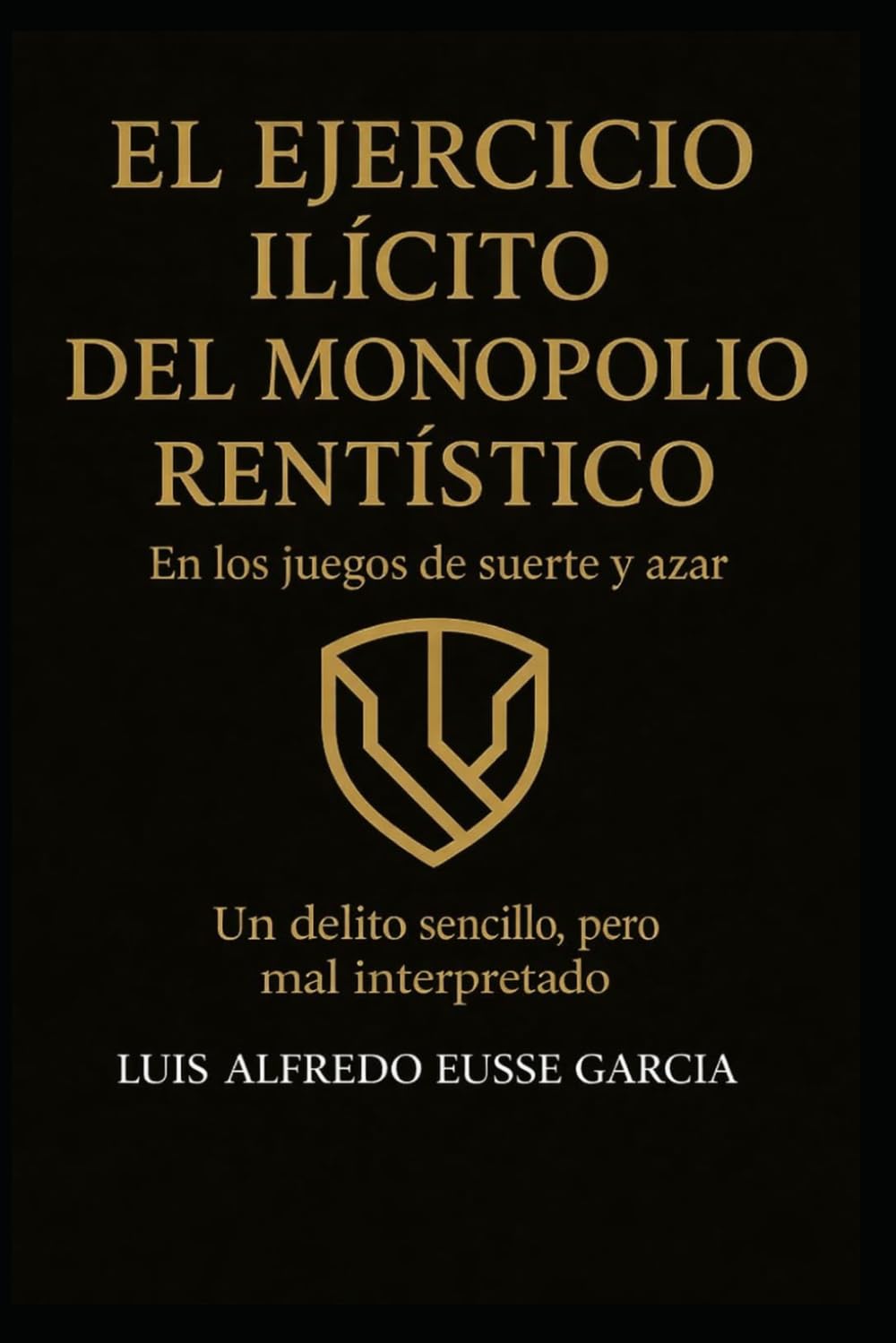 EL EJERCICIO ILÍCITO DEL MONOPOLIO RENTISTICO En los juegos de suerte y azar Un delito sencillo, pero mal interpretado