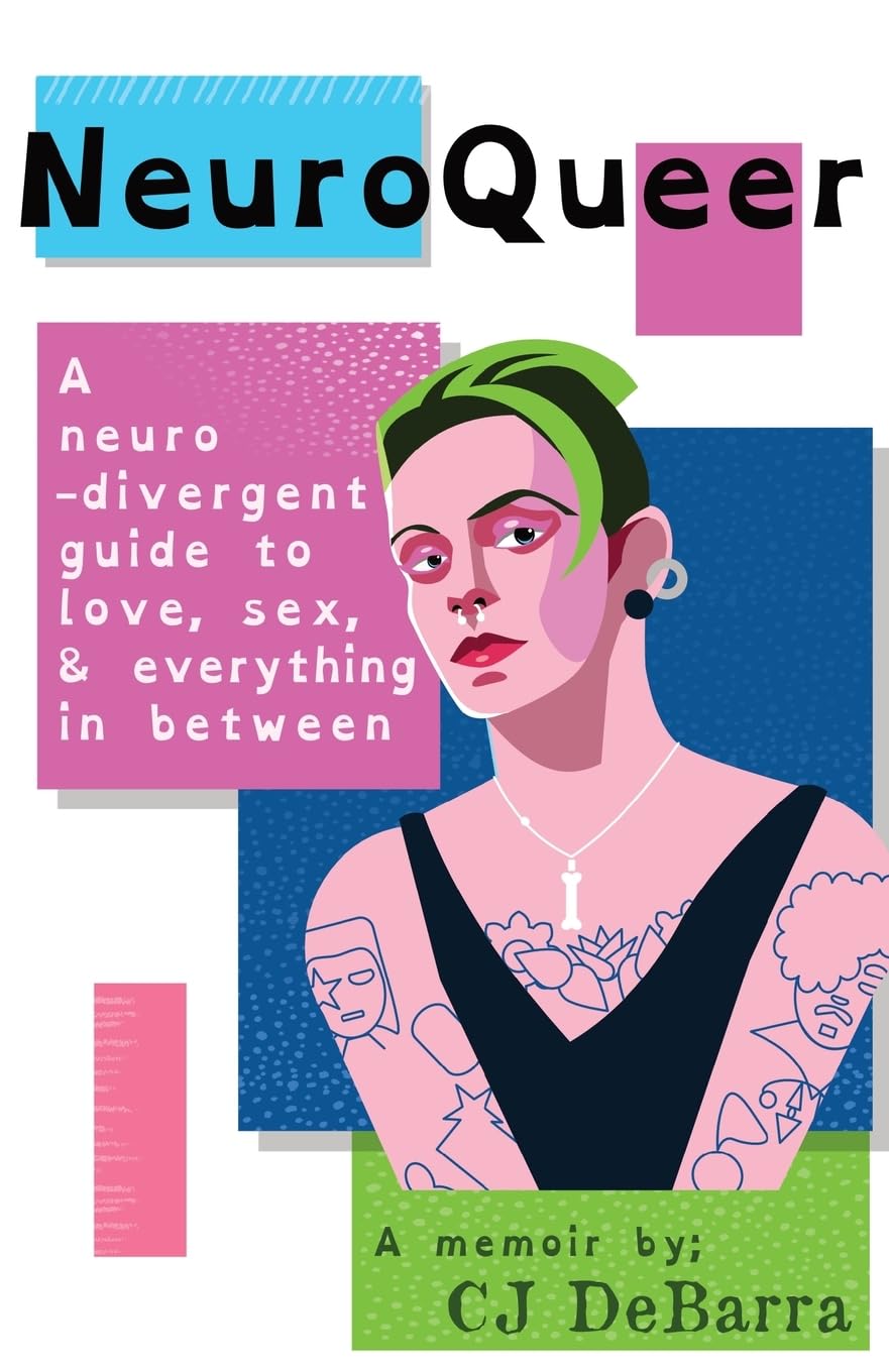 NeuroQueer Global Edition: A Neurodivergent Guide to Love, Sex and Everything Inbetween: A Memoir