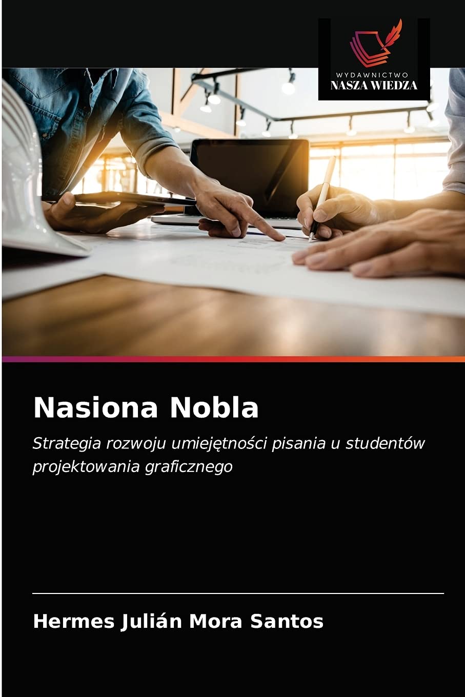 Nasiona Nobla: Strategia rozwoju umiej¿tno¿ci pisania u studentów projektowania graficznego