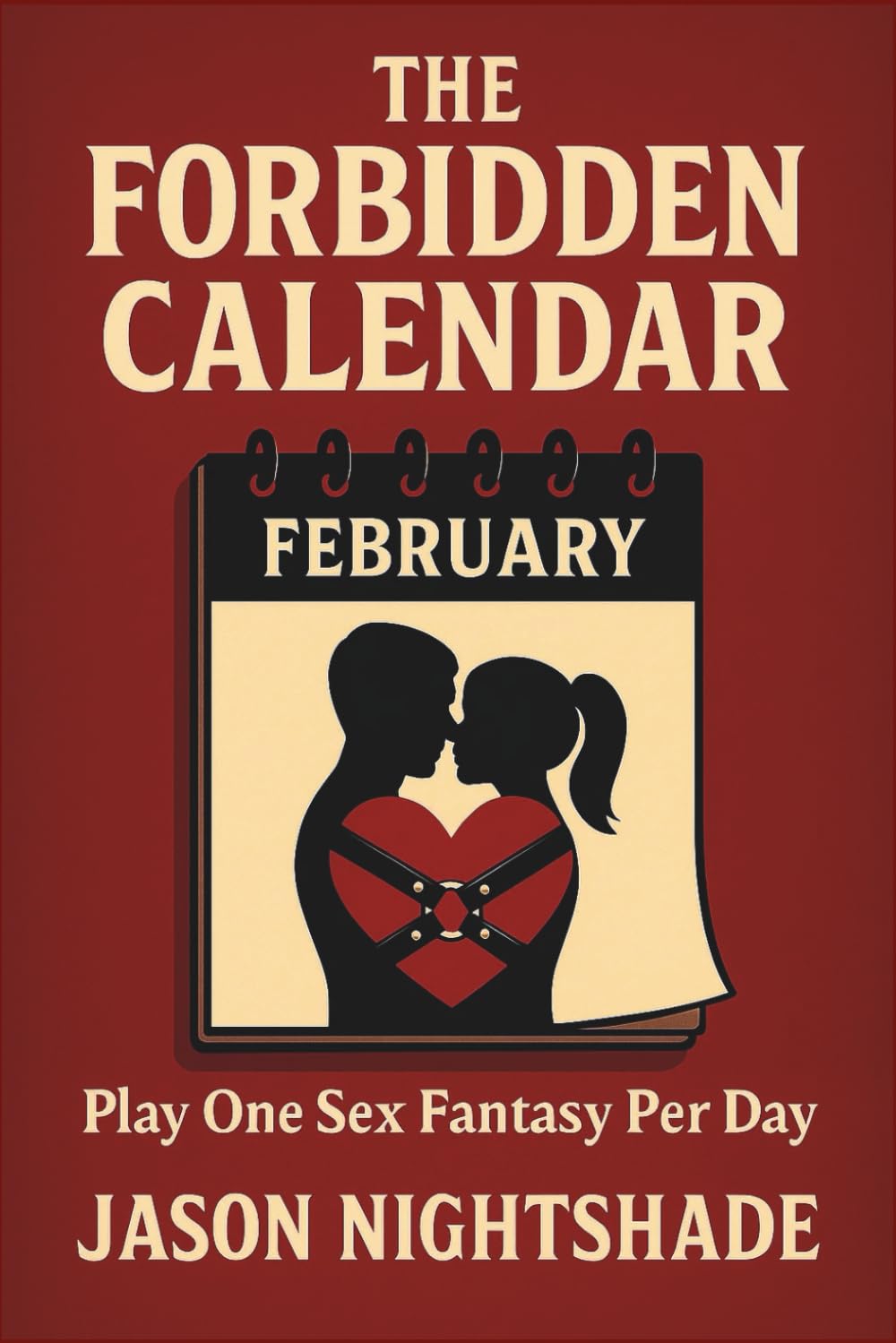The Forbidden Calendar - Play One Sex Fantasy Per Day: 365 Days of Connection, Laughter, and Heat (Forbidden Encounters)