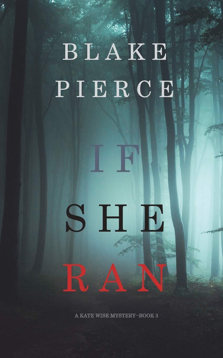 Blake Pierce If She Ran (A Kate Wise Mystery-Book 3)