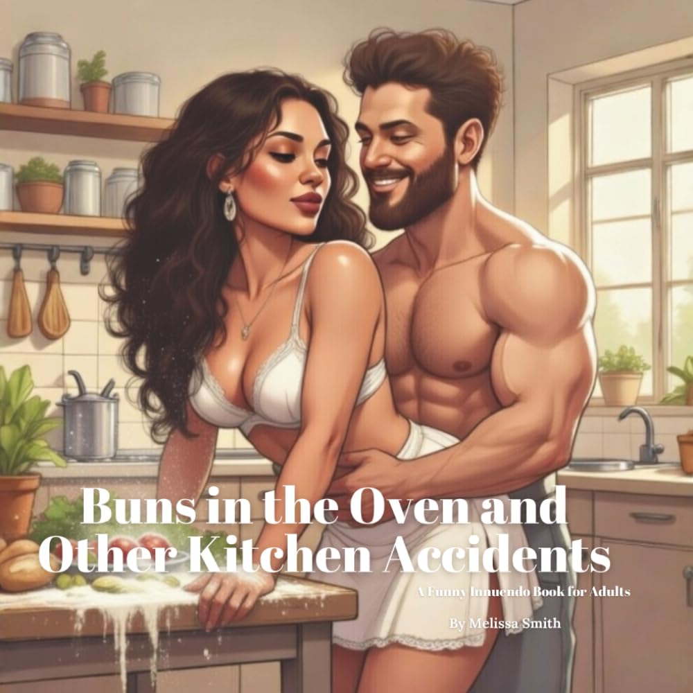 Buns in the Oven and Other Kitchen Accidents: A Fu