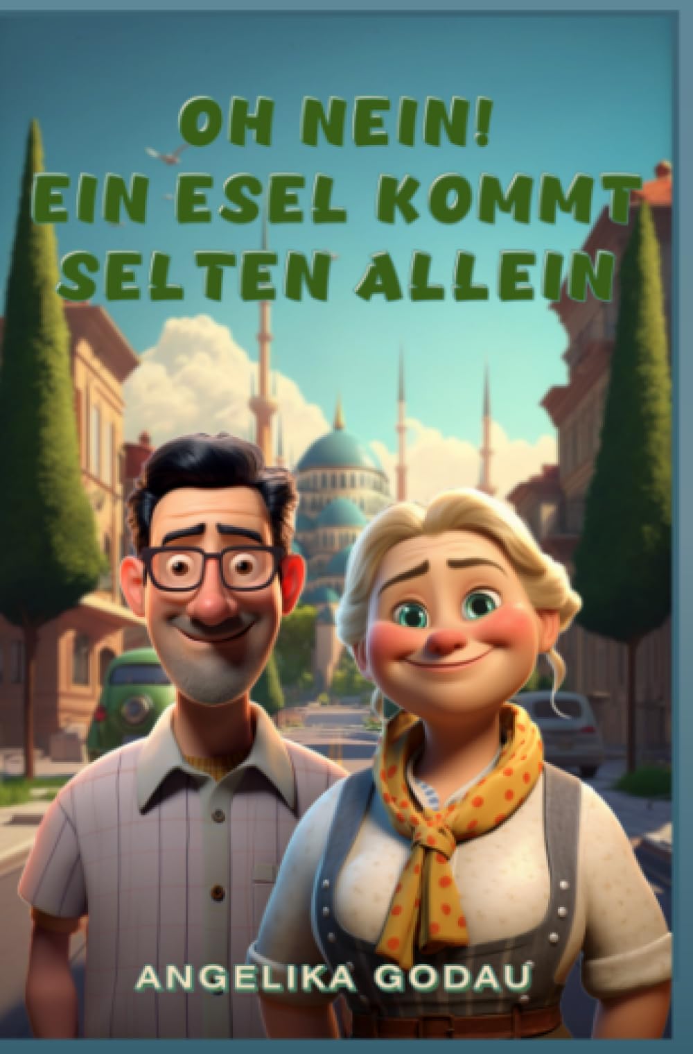 Oh nein! Ein Esel kommt selten allein: Türkei für Anfänger