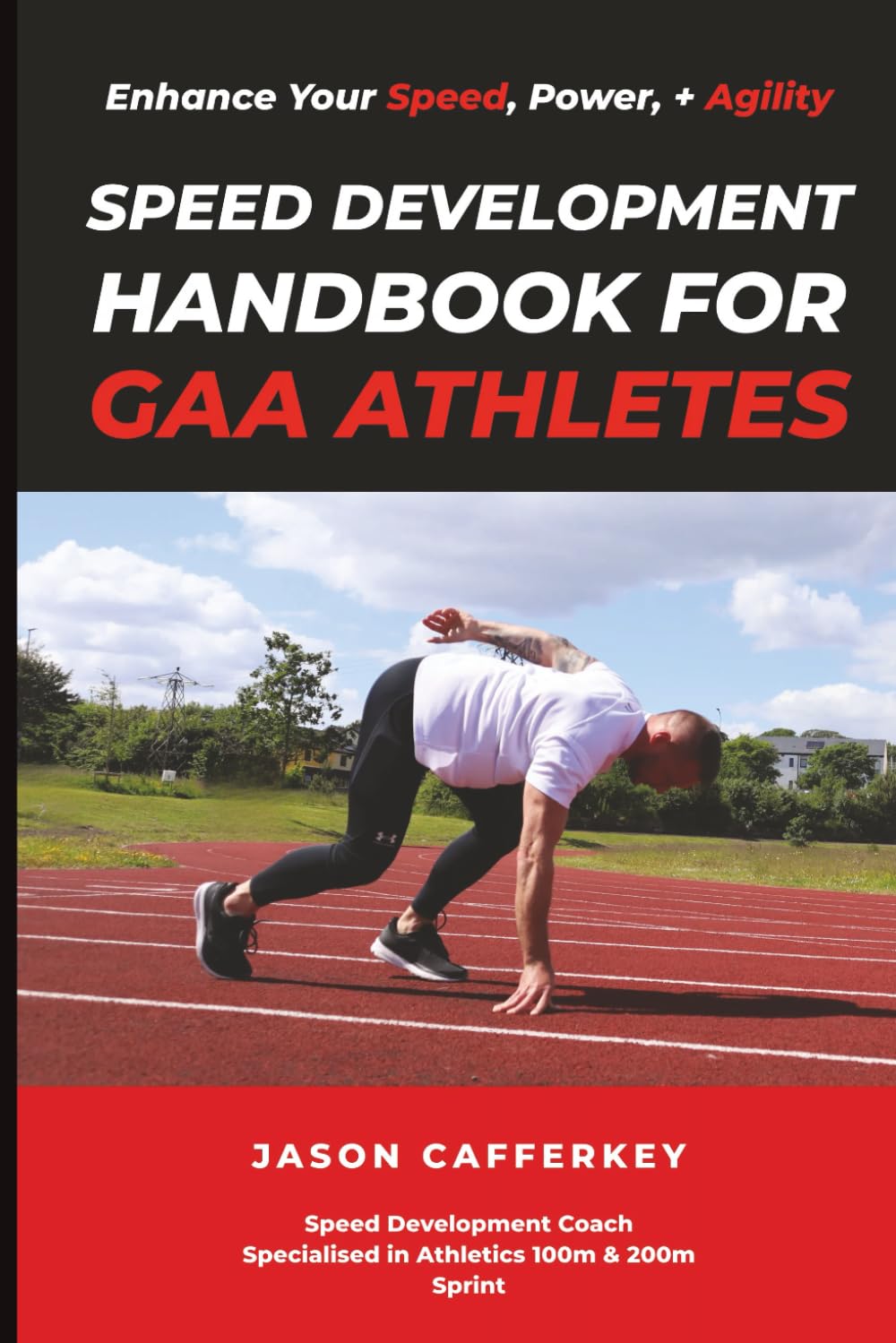 Speed Development Handbook for GAA Athletes | Enhance Your Speed, Power, and Agility: Speed Development Coach Specialised in Athletics 100m & 200m Sprint