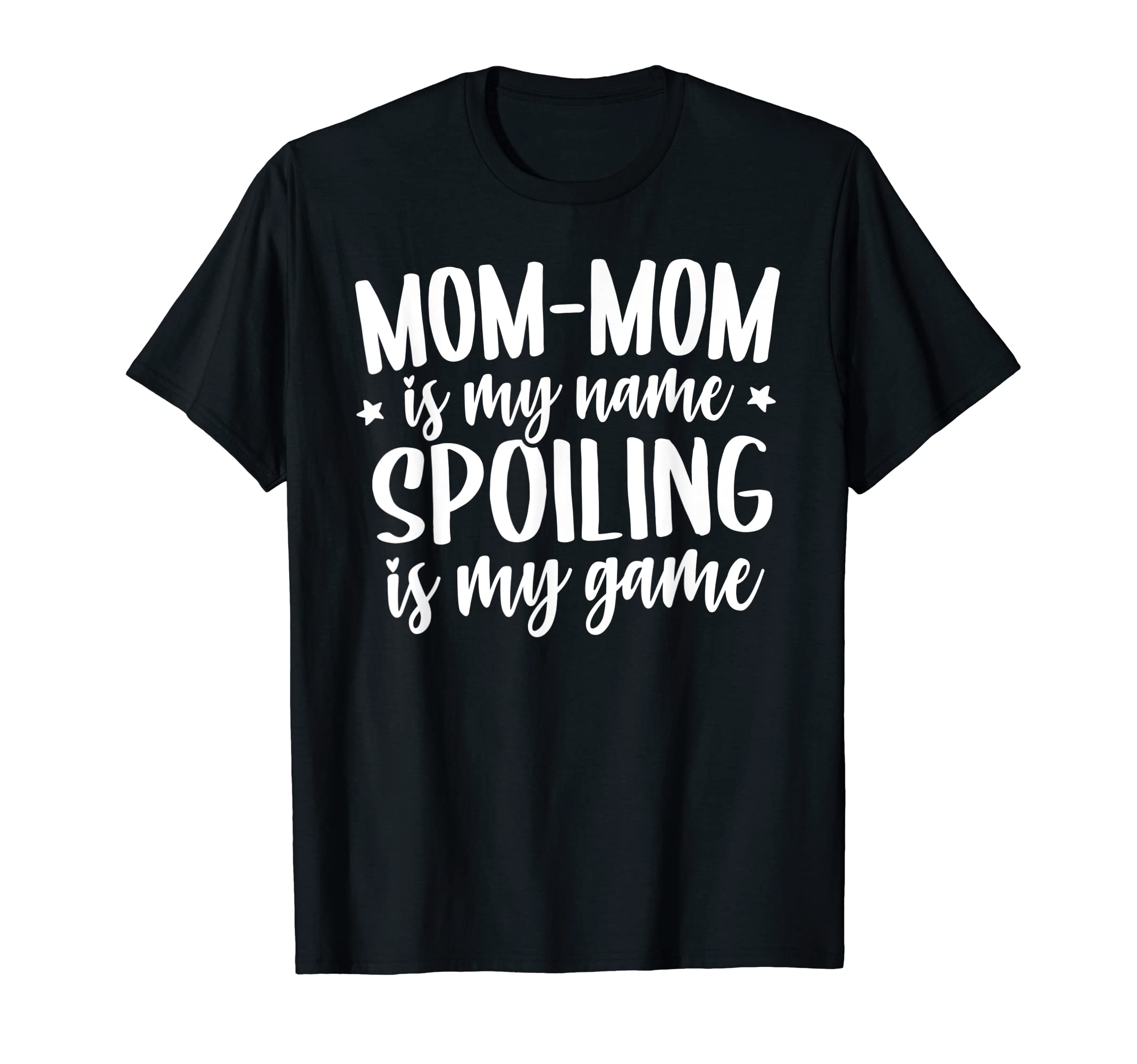 Mom-Mom is my Name Spoiling is my Game Mothers Day Mom-Mom T-Shirt