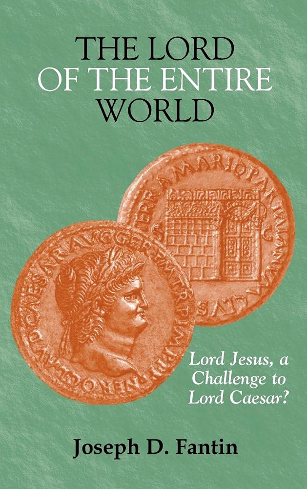 The Lord of the Entire World: Lord Jesus, a Challenge to Lord Caesar?: 31