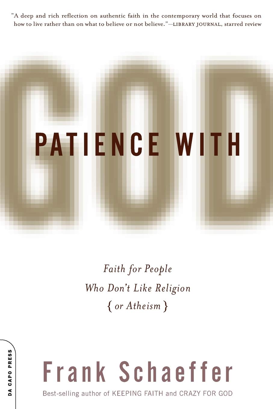 Patience with God: Faith for People Who Don't Like Religion (or Atheism): 256