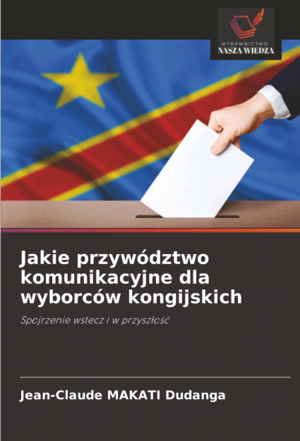 Jakie przywództwo komunikacyjne dla wyborców kongijskich: Spojrzenie wstecz i w przysz¿o¿¿