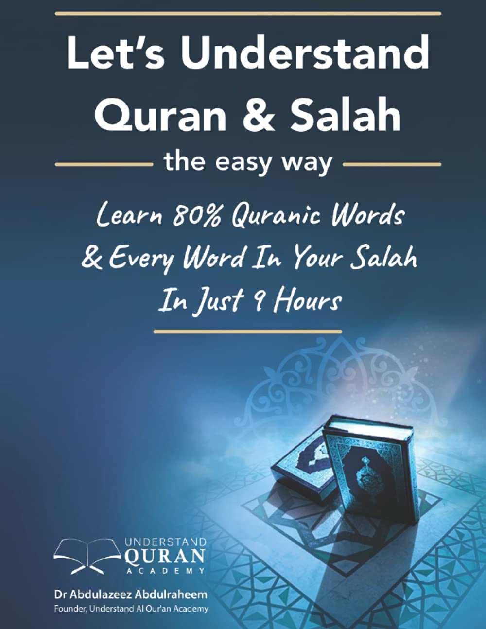 Understand Quran 80% Words & Every Word In Your Daily Salah / Prayer / Duas Meaning In Just 9 Hours: 2 (Understand Quran & Salah / Prayer / Dua Series)
