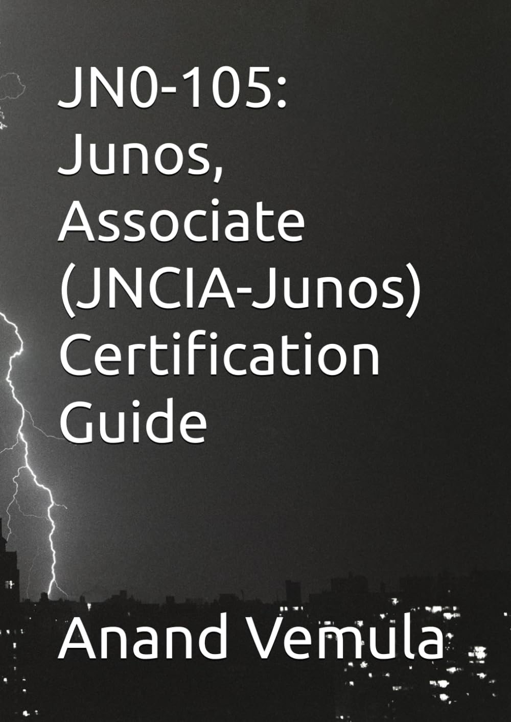 JN0-105: Junos, Associate (JNCIA-Junos) Certification Guide