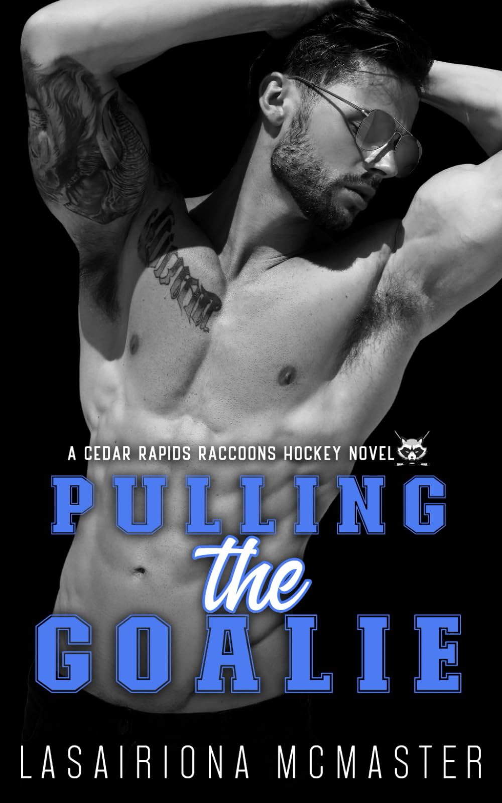 Pulling the Goalie: An Opposites Attract College Hockey Romance (Cedar Rapids Raccoons)