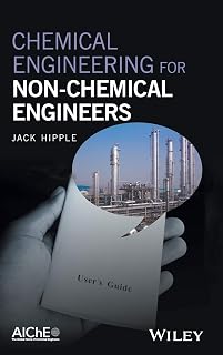 Chemical Engineering for Non-Chemical Engineers by Jack Hipple: Master Basics, Scaling & Unit Operations