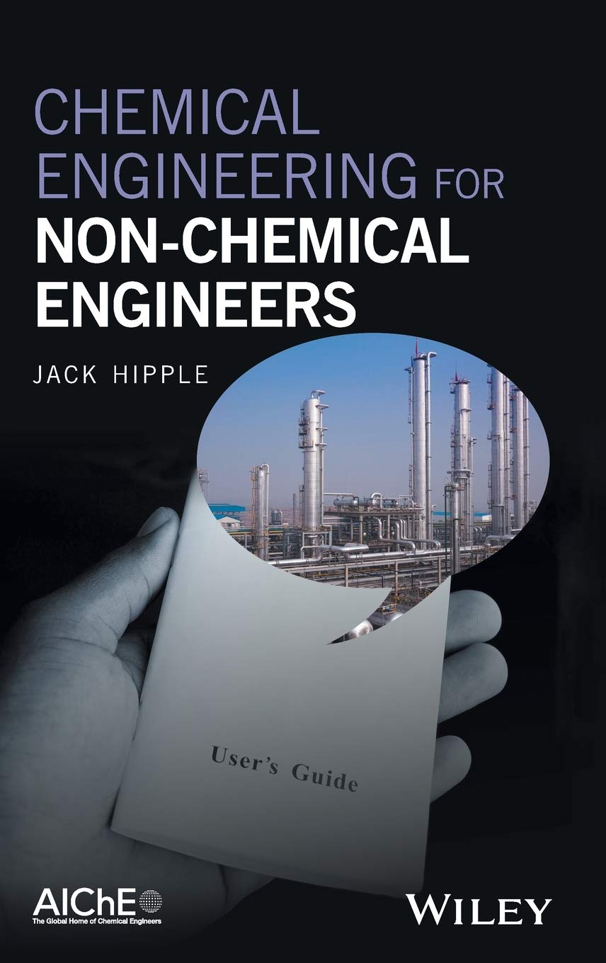 Chemical Engineering for Non-Chemical Engineers by Jack Hipple: Master Basics, Scaling & Unit Operations