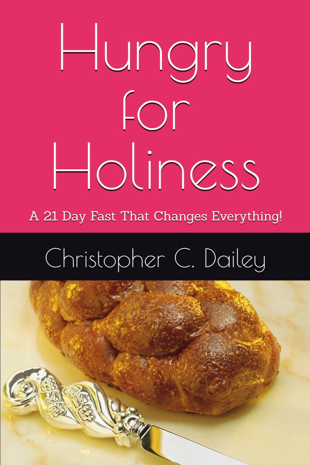 Hungry for Holiness: A 21-Day Devotional Journey of Fasting, Prayer, and Spiritual Renewal