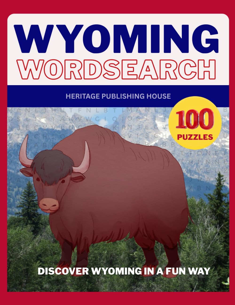 WYOMING WORD SEARCH-100 Puzzles- Discover Wyoming in a Fun Way (State Wordsearch)