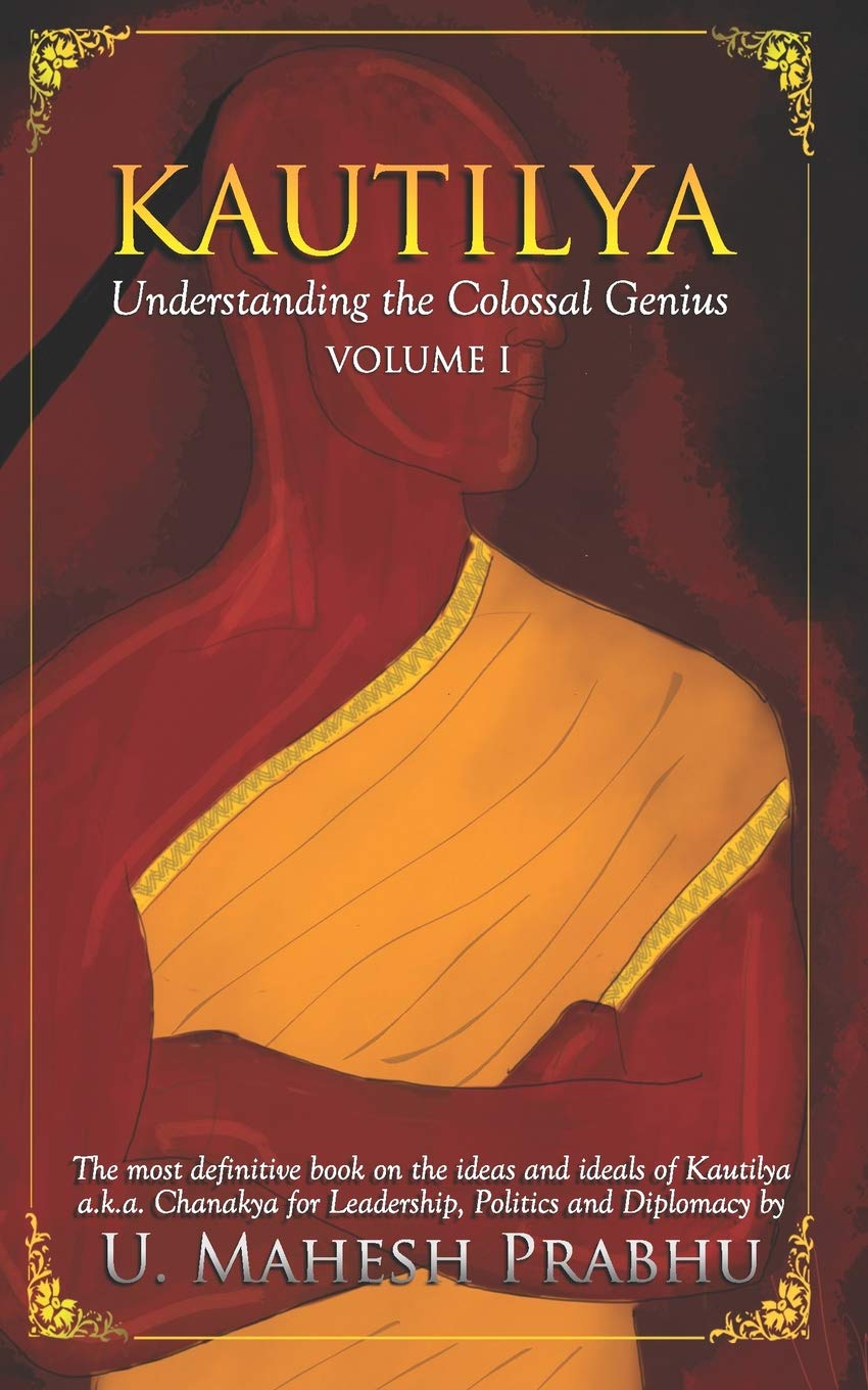 Independently Published Kautilya: Understanding the Colossal Genius (Volume 1)