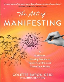 The Art of Manifesting: A Meditative Drawing Practice to Rewire Your Brain and Create Your Reality