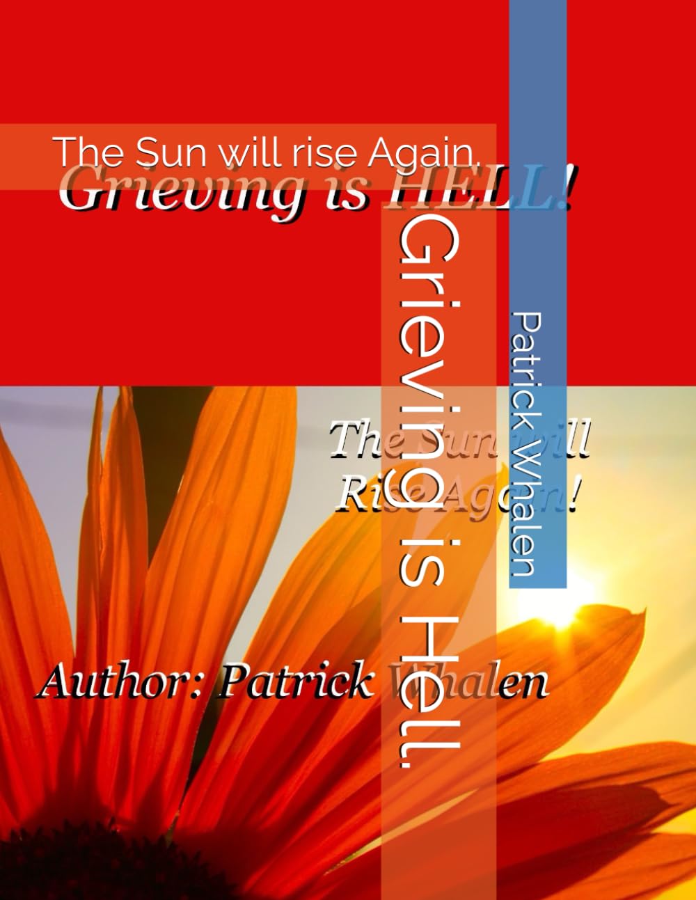 Grieving is Hell.: The Sun will rise Again.