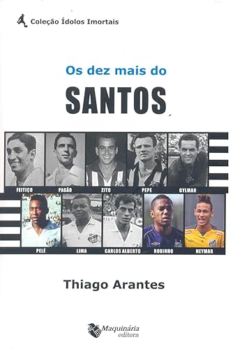 Os Dez Mais Do Santos - Coleção Ídolos Imortais