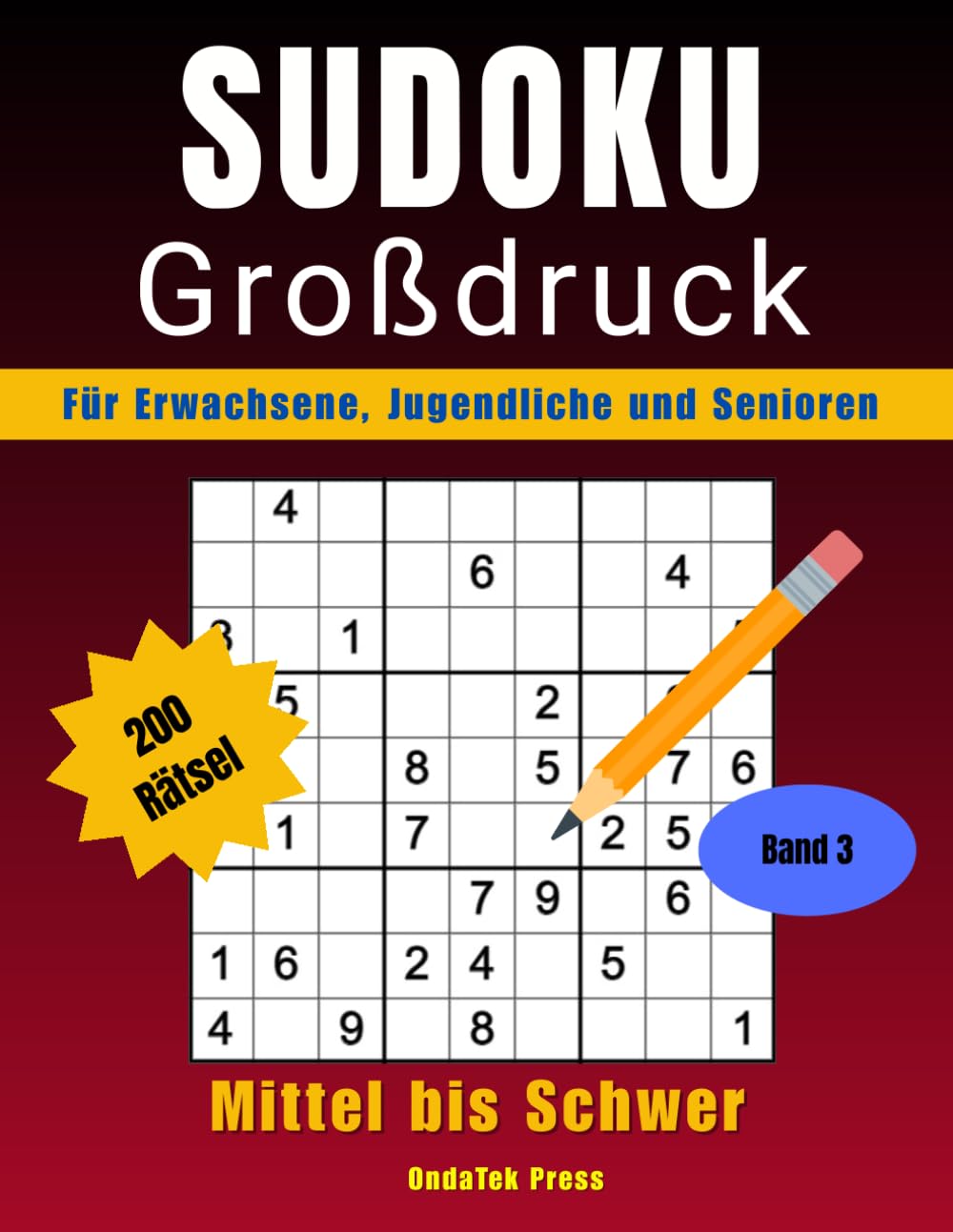 Sudoku Großdruck Mittel bis Schwer – Band 3: 200 Herausfordernde Rätsel zum Trainieren Ihres Gehirns | Mit Lösungen