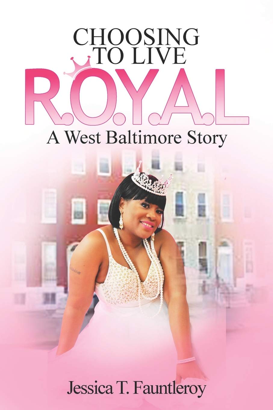 Choosing to Live Royal: A West Baltimore Story