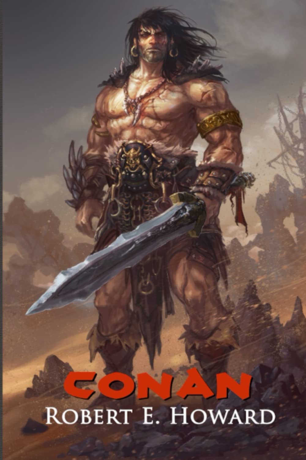 Conan: The Thief, The Conqueror, The King: The Collected Adventures of the World's Greatest Barbarian (Illustrated Edition)