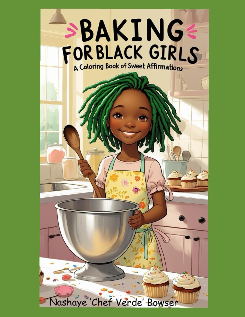 Baking For Black Girls: A Coloring Book of Sweet Dreams & Big Ovens
