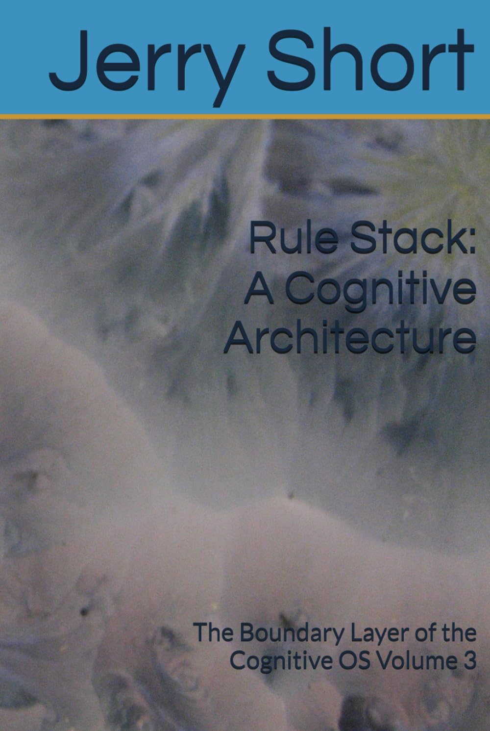 Rule Stack: A Cognitive Architecture: The Boundary Layer of the Cognitive OS Volume 3 (The MGCA Multiverse Series)