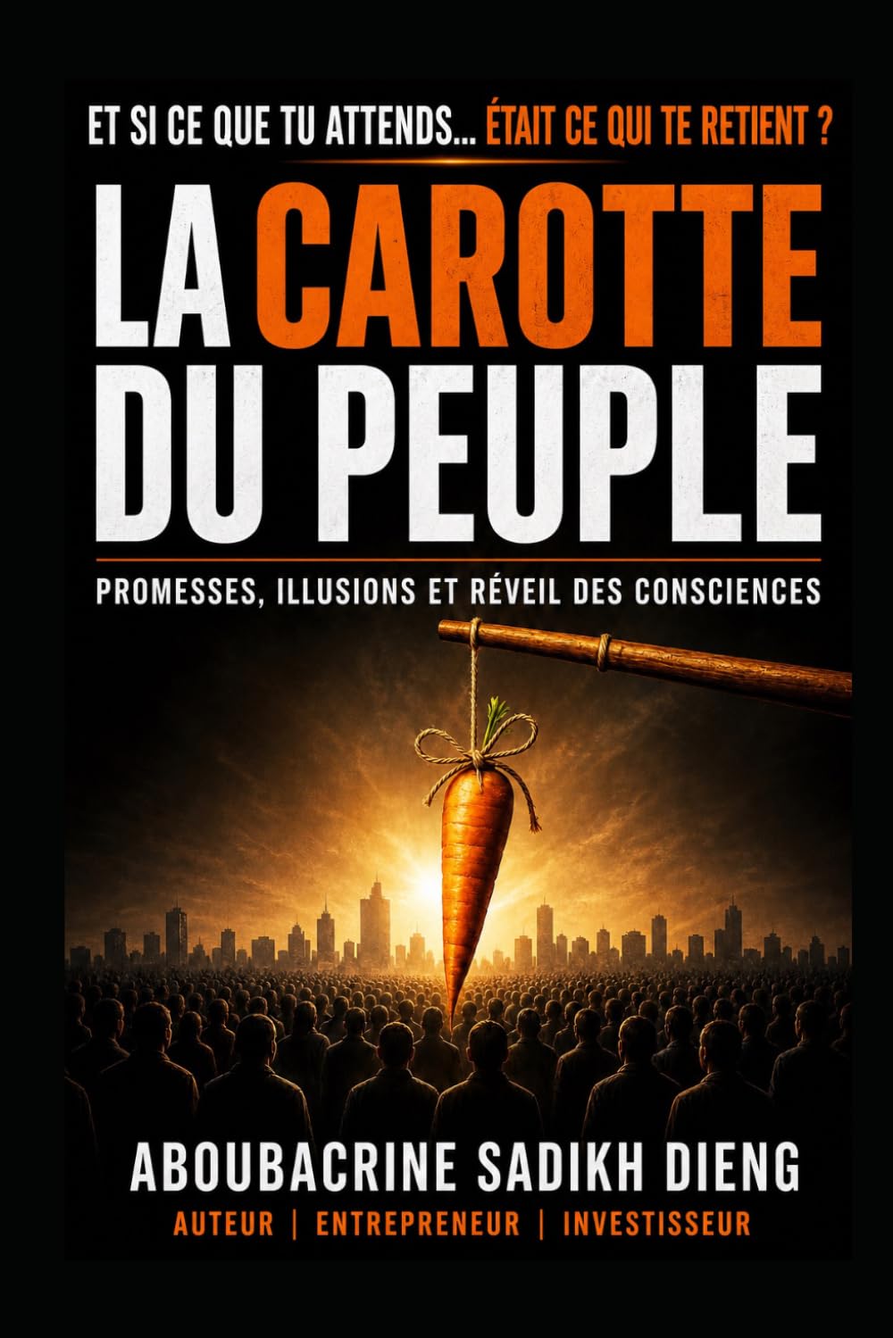 LA CAROTTE DU PEUPLE: PROMESSES, ILLUSIONS ET REVEIL DES CONSCIENCES