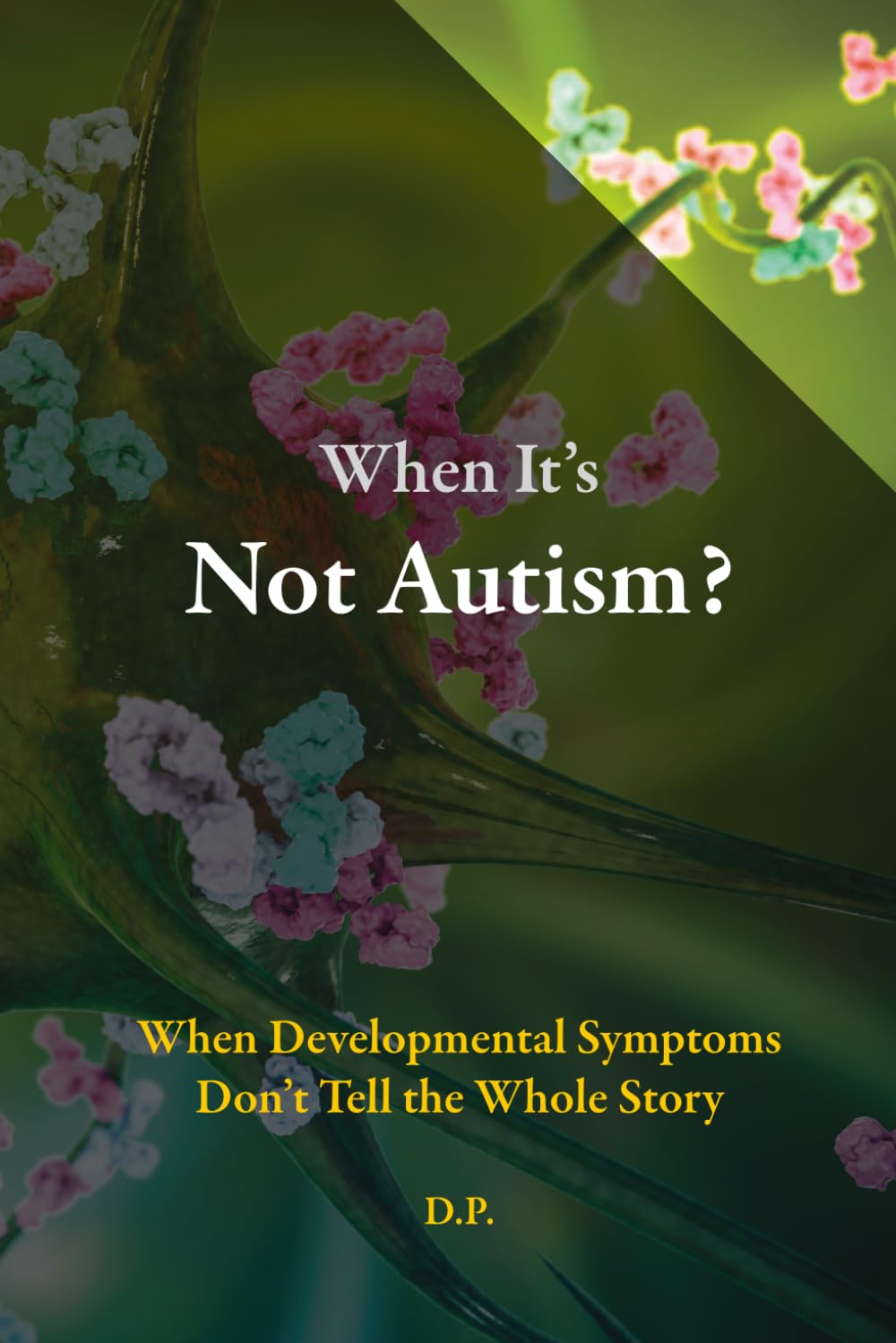 When It’s Not Autism?: When Developmental Symptoms Don’t Tell the Whole Story