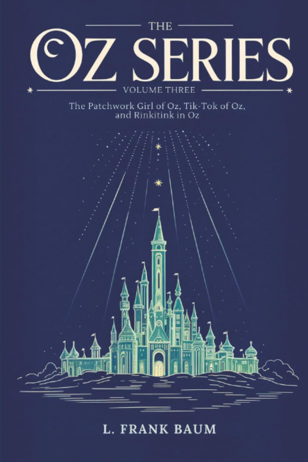 The Oz Series Volume Three: The Patchwork Girl of Oz, Tik-Tok of Oz, and Rinkitink in Oz