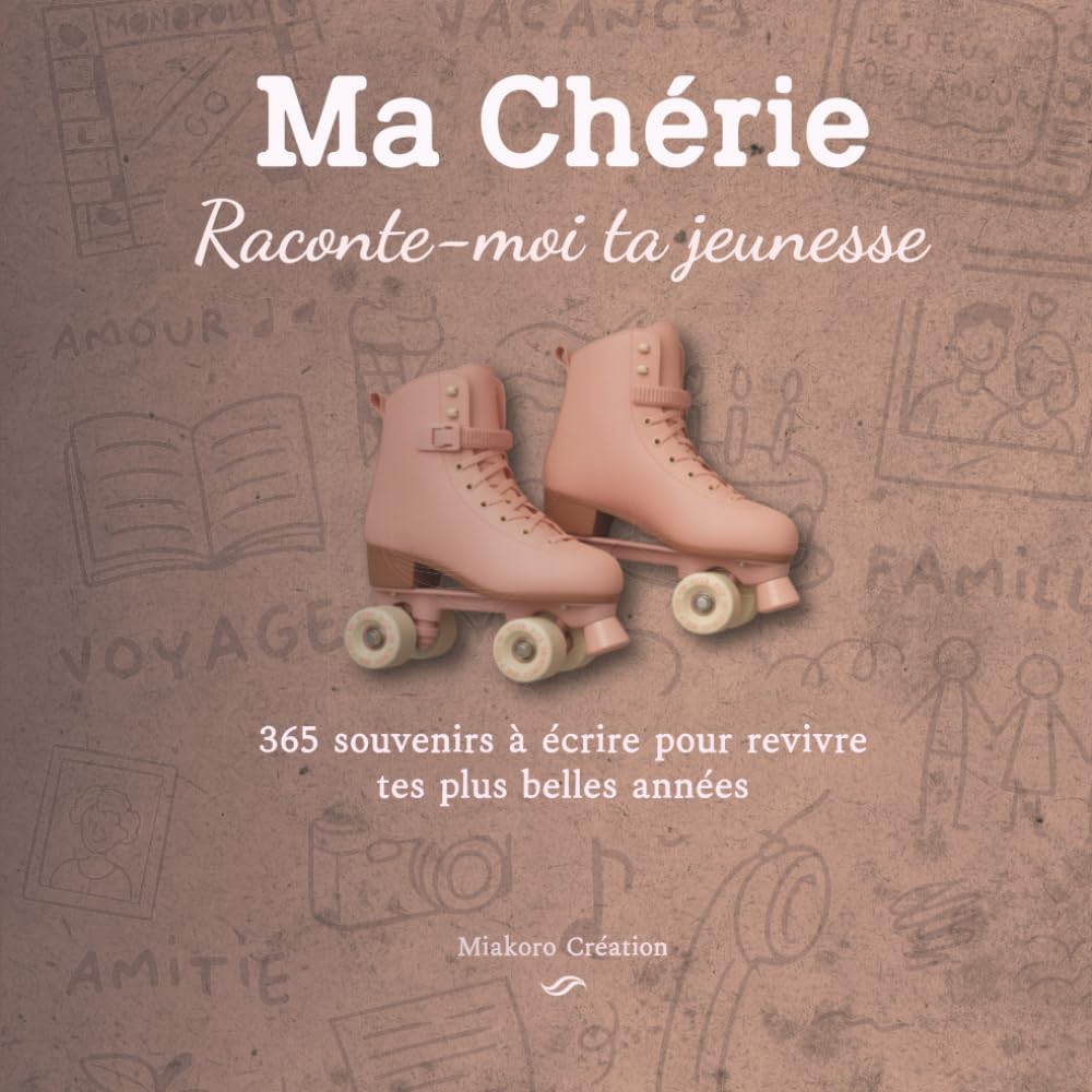 Ma chérie, Raconte-moi ta jeunesse : 365 souvenirs à écrire pour revivre tes plus belles années. Journal guidé. Cadeau anniversaire femme, fête des mères, Noël