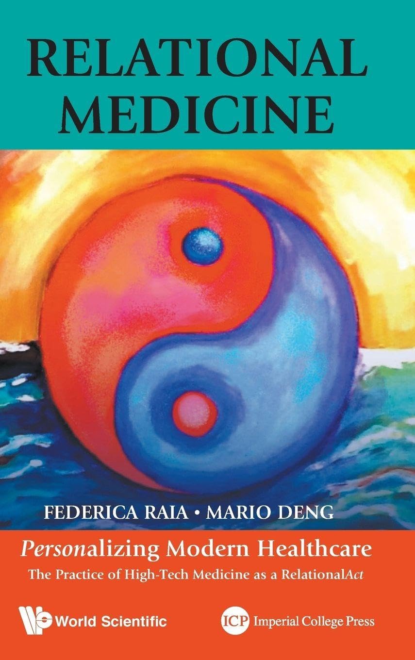 RELATIONAL MEDICINE: PERSONALIZING MODERN HEALTHCARE - THE PRACTICE OF HIGH-TECH MEDICINE AS A RELATIONALACT