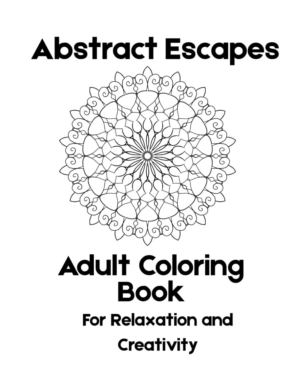 Abstract Escapes: Adult Coloring Book: Intricate Patterns for Relaxation and Creativity