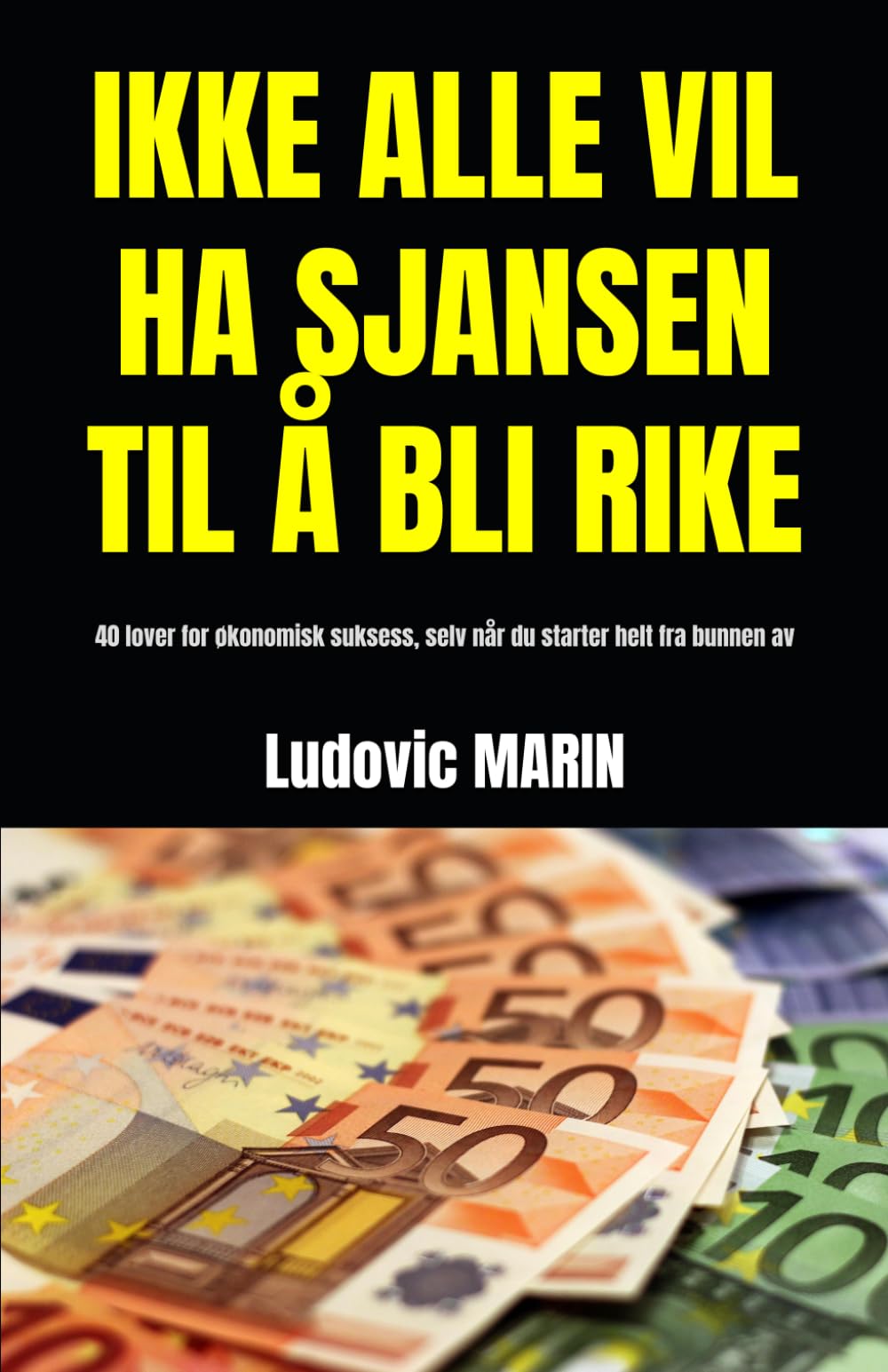 IKKE ALLE VIL HA SJANSEN TIL Å BLI RIKE: 40 lover for økonomisk suksess, selv når du starter helt fra bunnen av