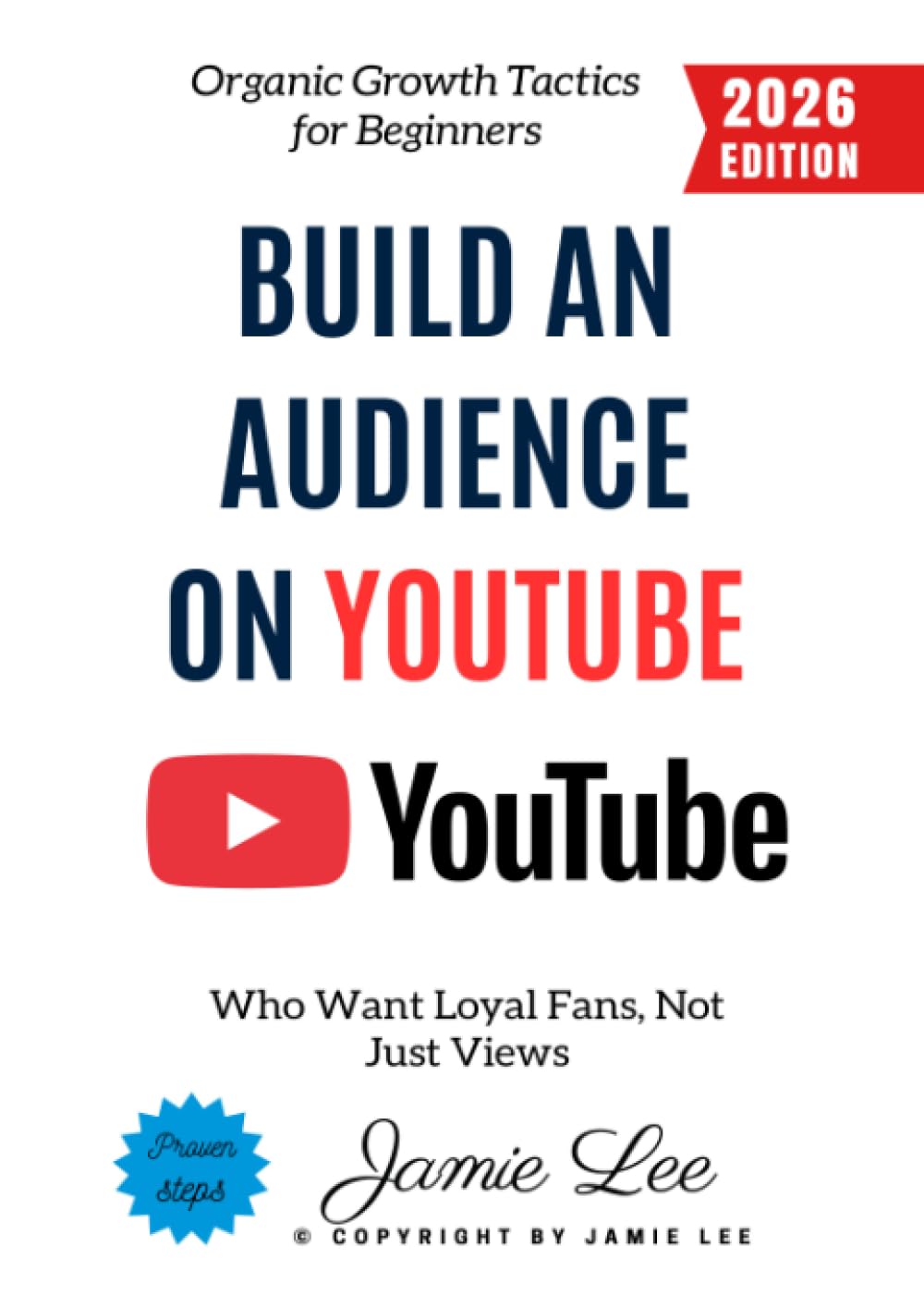 Build an Audience on YouTube:: Organic Growth Tactics for Beginners Who Want Loyal Fans, Not Just Views