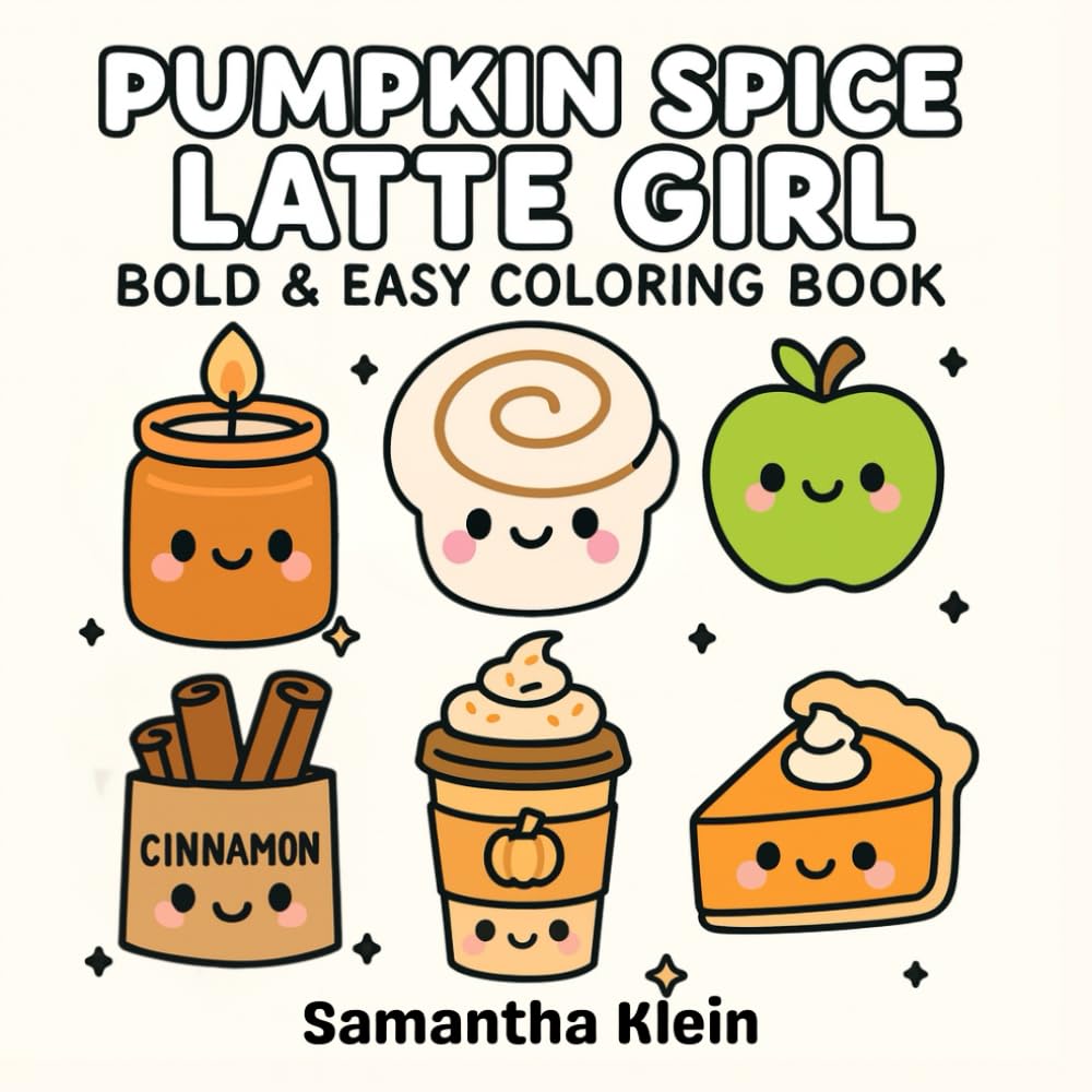 Pumpkin Spice Latte Girl: Cute & Cozy Hygge Coloring Book with Bold Fall Designs (Cozy Lifestyle Series)