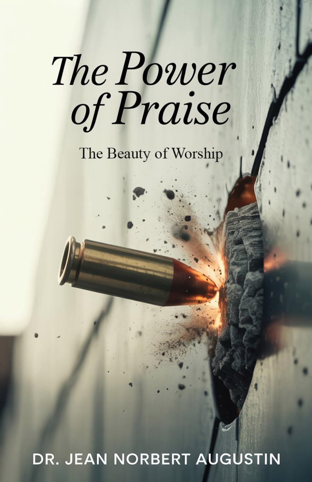The Power of Praise: The Beauty of Worship
