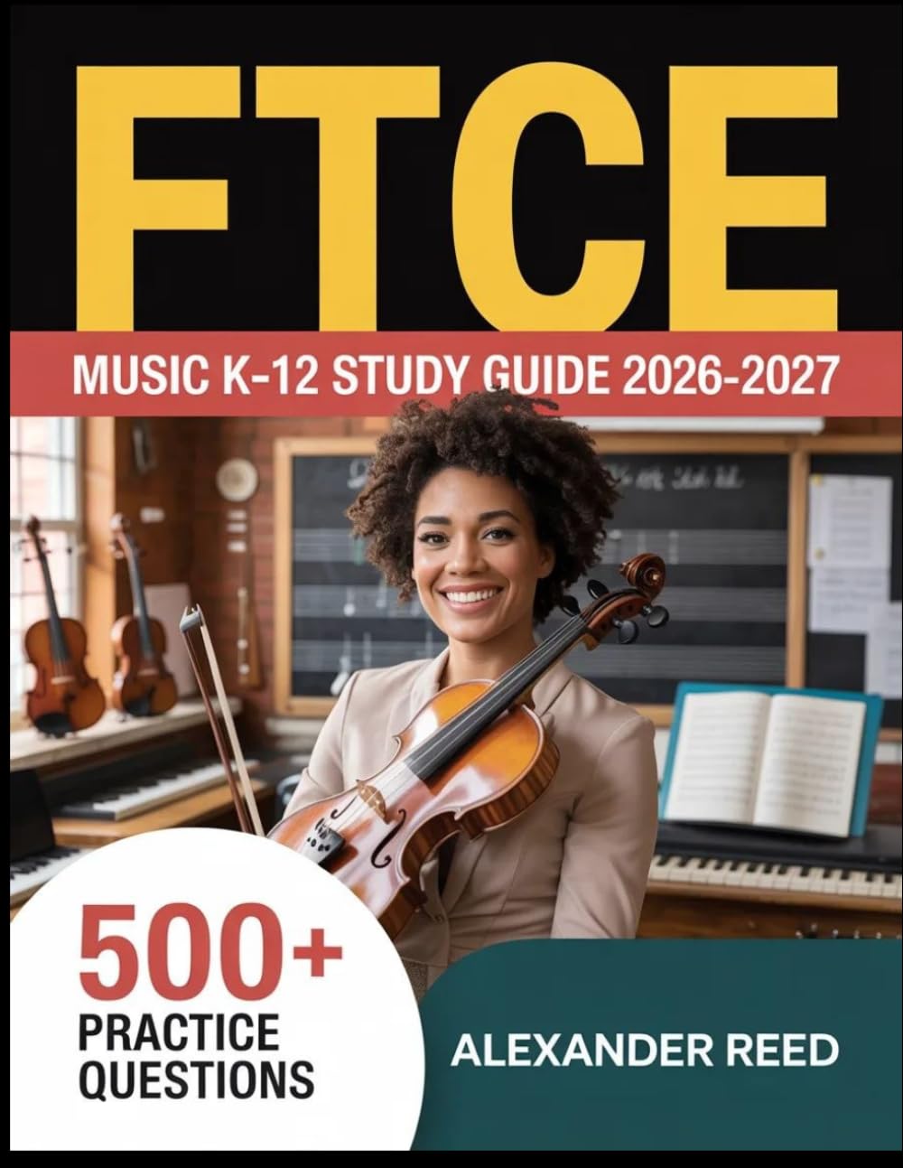 FTCE Music K-12 Study Guide 2026-2027: Essential Topic Review, Practice Question Collection, Answer Keys, and Thorough Explanations