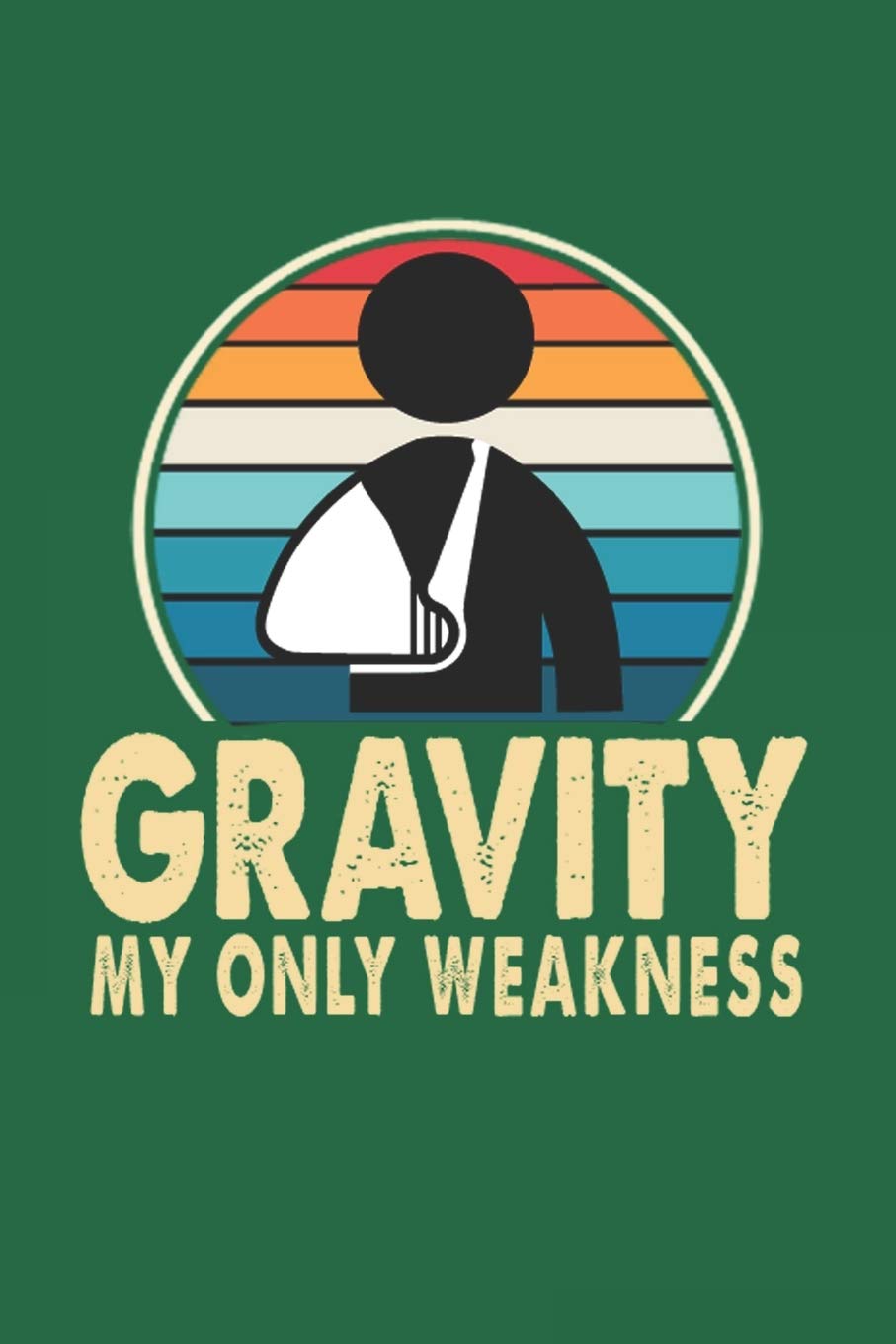 Gravity My Only Weakness: Lined Notebook